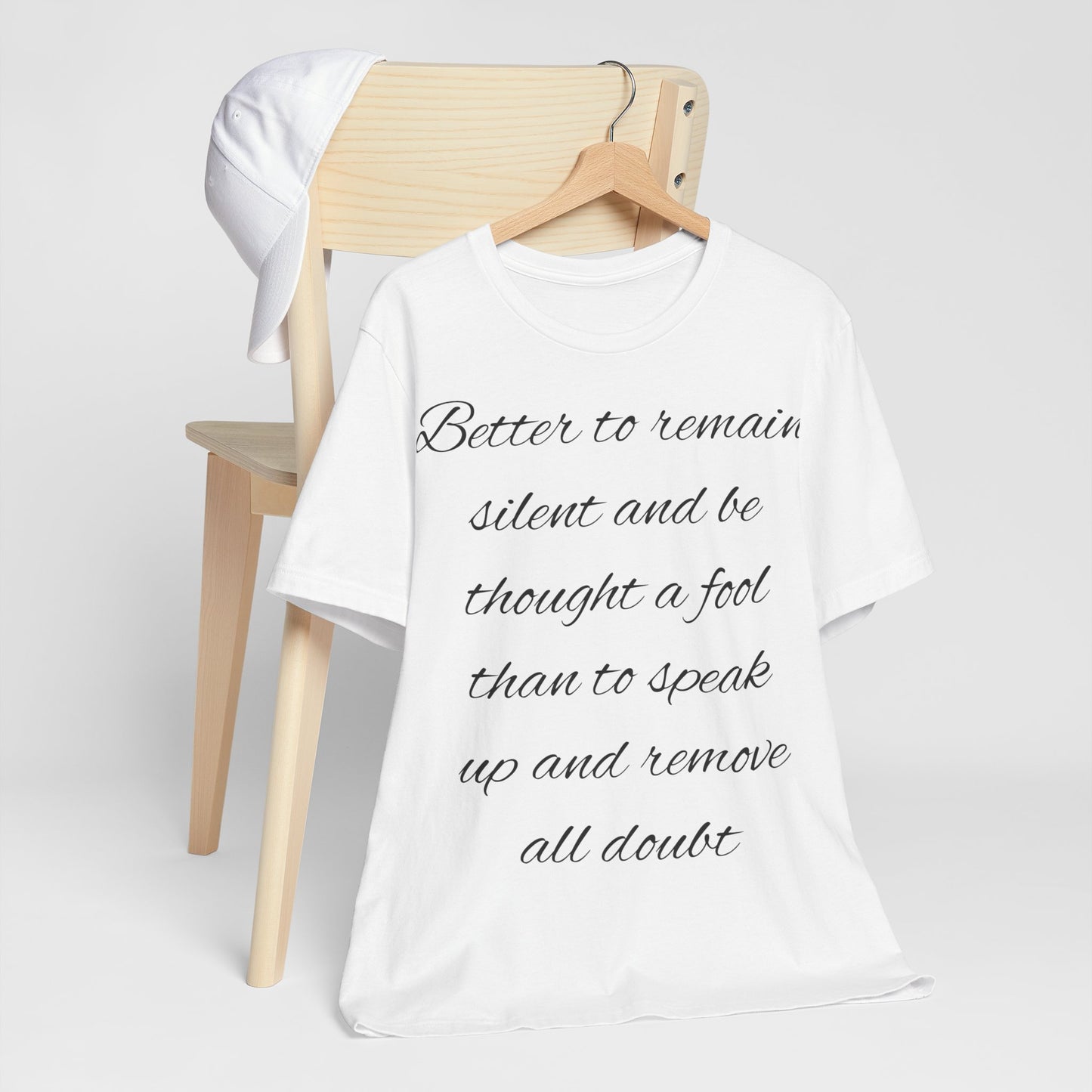 Unisex Jersey Short Sleeve Tee "Better to remain silent and be thought a fool than to speak up and remove all doubt"